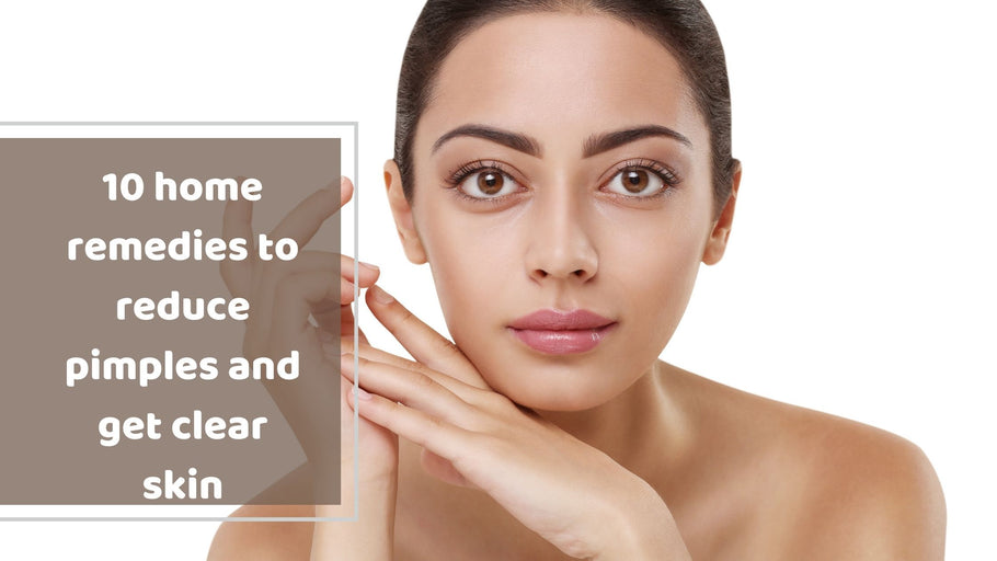 10 home remedies to reduce pimples and get clear skin