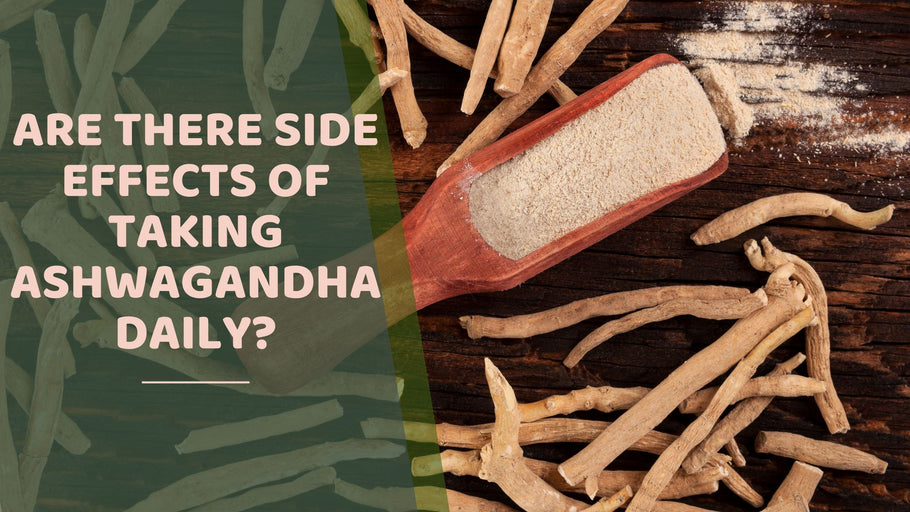 Are there side effects of taking ashwagandha daily?