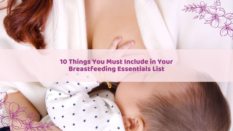10 Things You Must Include in Your Breastfeeding Essentials List | Hea Boosters