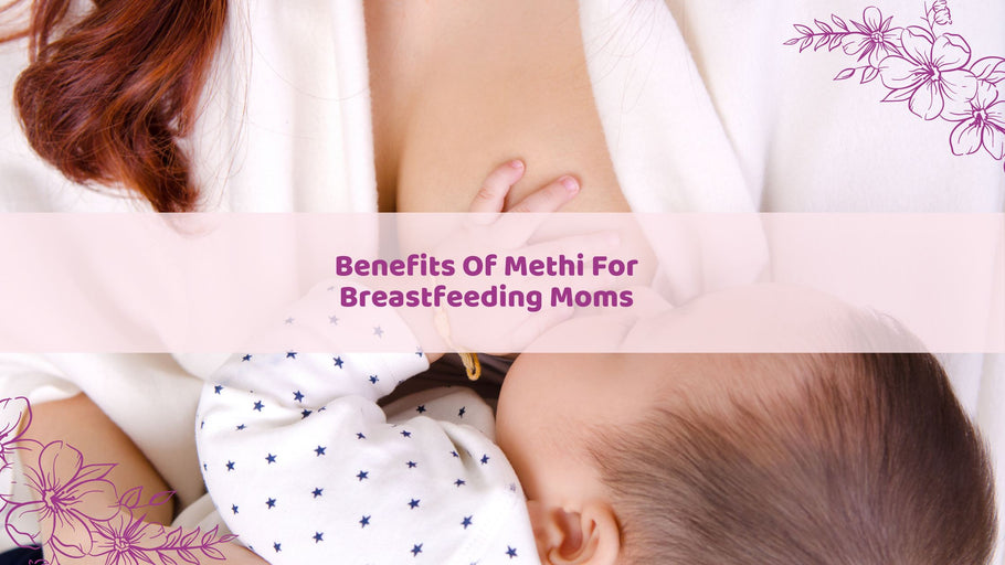 Benefits Of Fenugreek (Methi) For Breastfeeding Moms | Hea Boosters