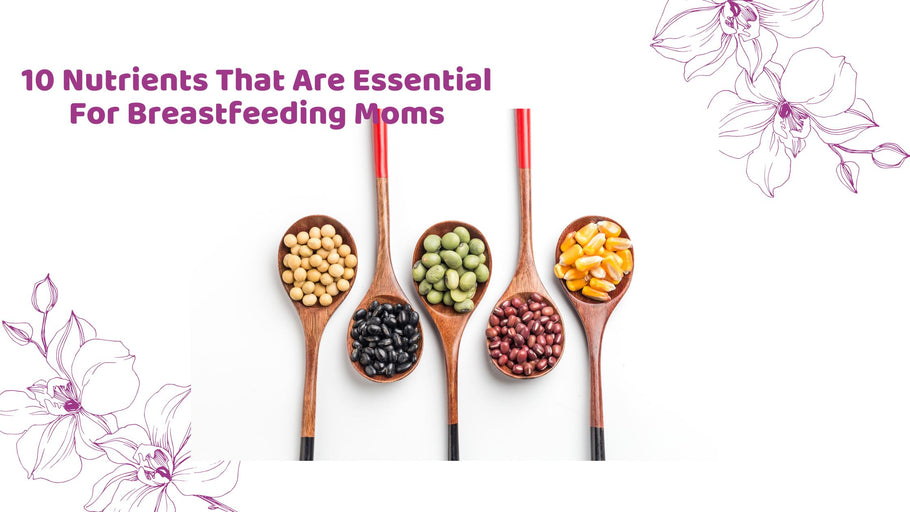 10 Nutrients That Are Essential For Breastfeeding Moms | Hea Boosters