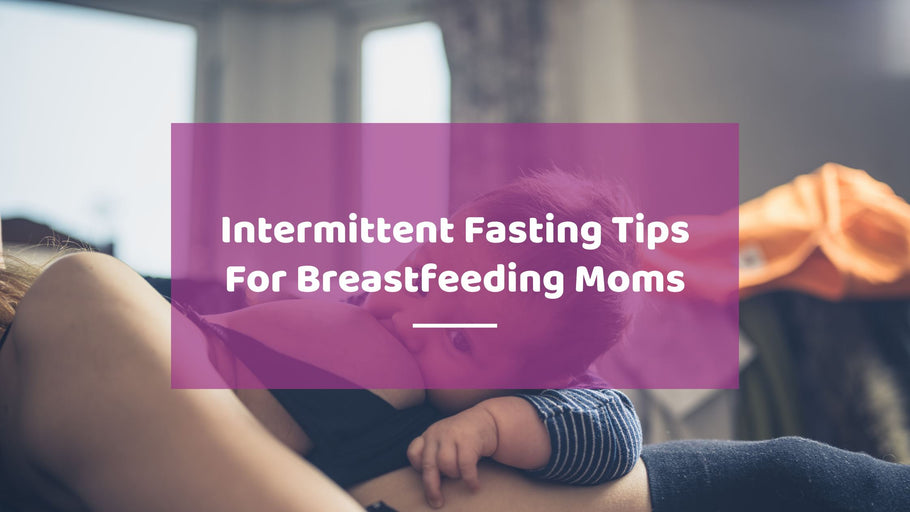 Intermittent Fasting Tips For Breastfeeding Moms | Hea Boosters