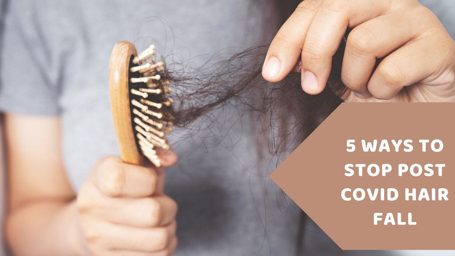 5 Ways To Stop Post Covid Hair Fall