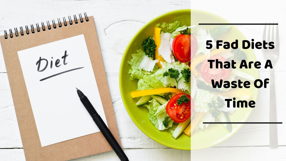 5 Fad Diets That Are A Waste Of Time