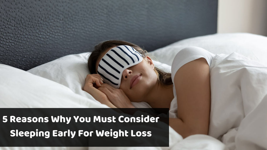 5 Reasons Why You Must Consider Sleeping Early For Weight Loss