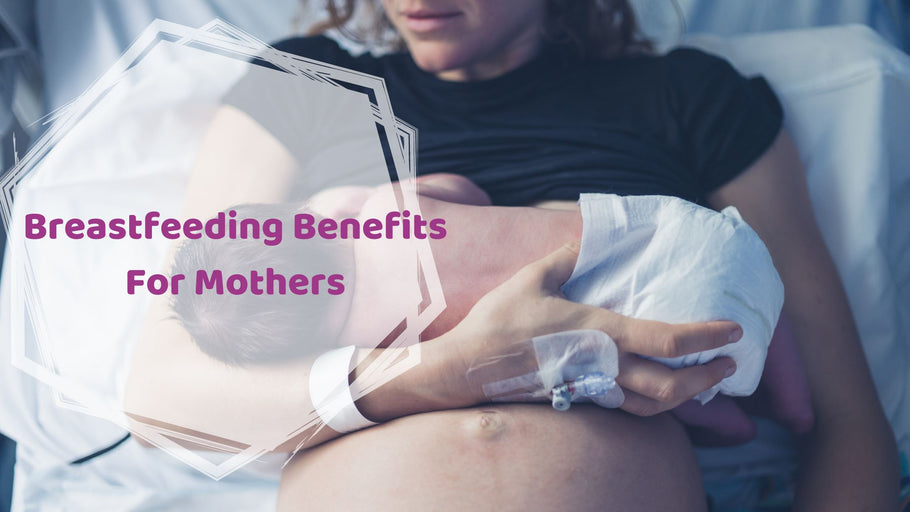 Breastfeeding Benefits For Mothers | Hea Boosters