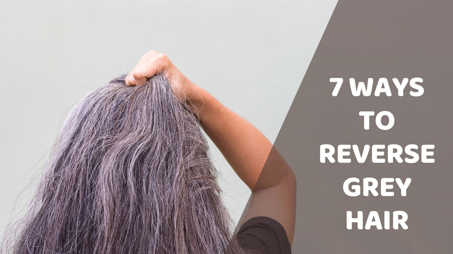 7 ways to reverse grey hair