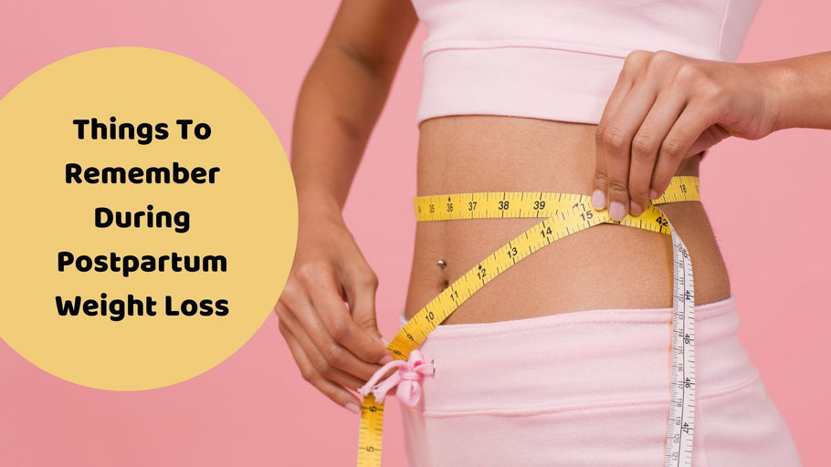 Things To Remember During Postpartum Weight Loss