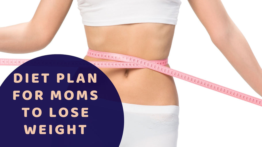 Diet Plan for Moms to Lose Weight