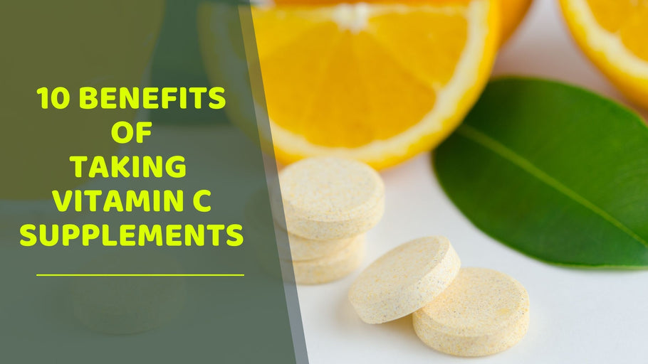 10 Benefits of Taking Vitamin C Supplements