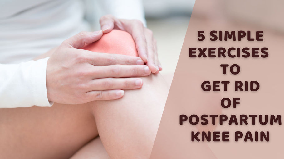 5 Simple Exercises To Get Rid Of Postpartum Knee Pain