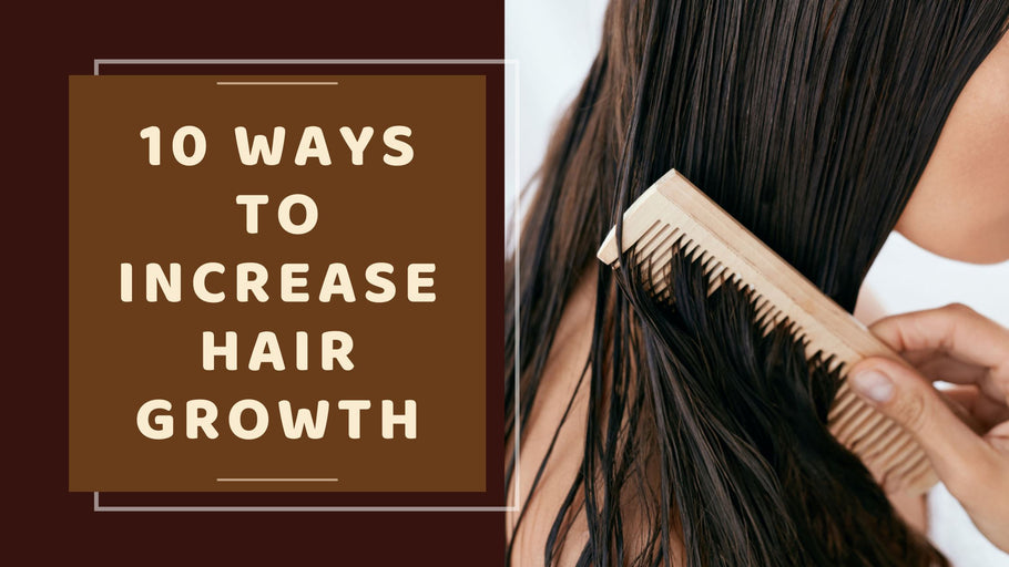 10 Ways to Increase Hair Growth