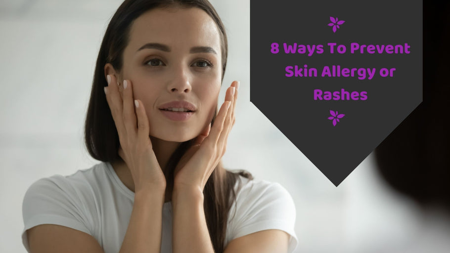 8 Ways To Prevent Skin Allergy or Rashes