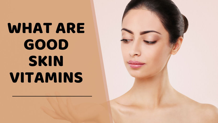 What are good skin vitamins