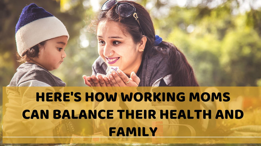 Here's How Working Moms can Balance Their Health And Family